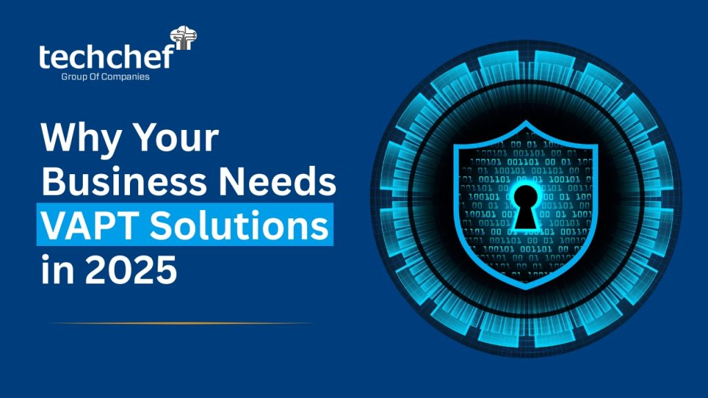 Why Your Business Needs VAPT Solutions in 2025